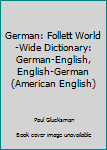 German: Follett World-Wide Dictionary: German-English, English-German