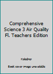 Unknown Binding Comprehensive Science 3 Air Quality Fl. Teachers Edition Book