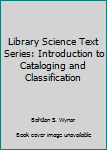 Unknown Binding Library Science Text Series: Introduction to Cataloging and Classification Book