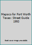 Hardcover Mapsco for Fort Worth Texas: Street Guide 1993 Book
