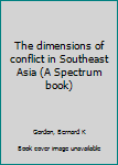 Unknown Binding The dimensions of conflict in Southeast Asia (A Spectrum book) Book