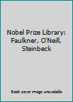 Nobel Prize Library: Faulkner, O'Neill, Steinbeck