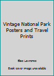 Vintage National Park Posters and Travel Prints