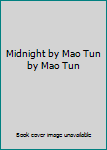 MIDNIGHT ; BY MAO TUN