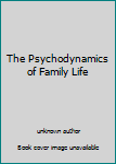 Unknown Binding The Psychodynamics of Family Life Book