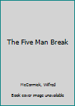 Hardcover The Five Man Break Book