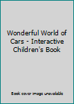 Paperback Wonderful World of Cars - Interactive Children's Book