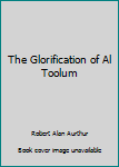 Hardcover The Glorification of Al Toolum Book