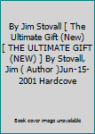 By Jim Stovall [ The Ultimate Gift (New) [ THE ULTIMATE GIFT (NEW) ] By Stovall, Jim ( Author )Jun-15-2001 Hardcove