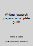 Unknown Binding Writing research papers: a complete guide Book