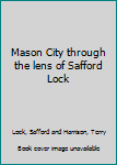 Hardcover Mason City through the lens of Safford Lock Book