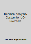 Paperback Decision Analysis, Custom for UC-Riverside Book