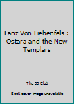 Paperback Lanz Von Liebenfels : Ostara and the New Templars Book