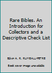 Hardcover Rare Bibles. An Introduction for Collectors and a Descriptive Check List Book