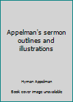 Hardcover Appelman's sermon outlines and illustrations Book