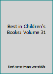 Best in Children's Books: Volume 31