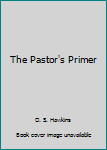 Paperback The Pastor's Primer Book