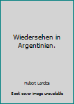 Paperback Wiedersehen in Argentinien. [German] Book