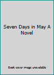Hardcover Seven Days in May A Novel Book