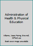 Hardcover Administration of Health & Physical Education Book