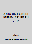 Paperback COMO UN HOMBRE PIENSA ASI ES SU VIDA Book