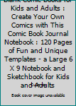 Paperback Blank Comic Books for Kids and Adults : Create Your Own Comics with This Comic Book Journal Notebook : 120 Pages of Fun and Unique Templates - a Large 6 X 9 Notebook and Sketchbook for Kids and Adults Book