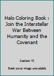 Paperback Halo Coloring Book : Join the Interstellar War Between Humanity and the Covenant Book