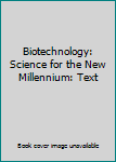 Paperback Biotechnology: Science for the New Millennium: Text [Unknown] Book