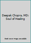 DVD Deepak Chopra, MD: Soul of Healing Book