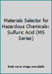 Hardcover Materials Selector for Hazardous Chemicals: Sulfuric Acid (MS Series) Book