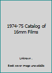 Paperback 1974-75 Catalog of 16mm Films Book