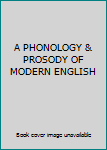 Hardcover A PHONOLOGY & PROSODY OF MODERN ENGLISH Book