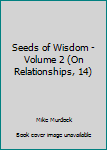Paperback Seeds of Wisdom - Volume 2 (On Relationships, 14) Book