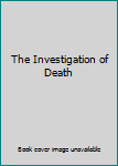Hardcover The Investigation of Death Book