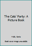 Hardcover The Cats' Party: A Picture Book