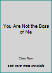 Paperback You Are Not the Boss of Me Book