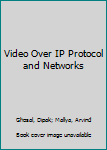 Hardcover Video Over IP Protocol and Networks Book