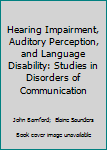 Paperback Hearing Impairment, Auditory Perception, and Language Disability: Studies in Disorders of Communication Book
