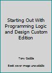Paperback Starting Out With Programming Logic and Design Custom Edition Book