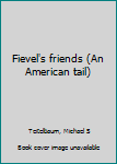 Unknown Binding Fievel's friends (An American tail) Book