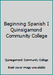Unknown Binding Beginning Spanish I Quinsigamond Community College Book