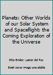Unknown Binding Planets: Other Worlds of our Solar System and Spaceflight: the Coming Exploration of the Universe Book