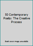 Hardcover 50 Contemporary Poets: The Creative Process Book