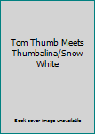 Enchanted Tales: Tom Thumb Meets Thumbelina & Snow White