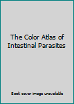 Hardcover The Color Atlas of Intestinal Parasites Book