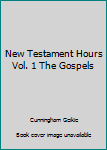 New Testament Hours Vol. 1 The Gospels