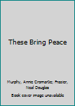 Hardcover These Bring Peace Book