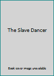 Unknown Binding The Slave Dancer Book