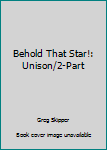 Paperback Behold That Star!: Unison/2-Part Book