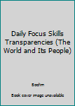 Paperback Daily Focus Skills Transparencies (The World and Its People) Book